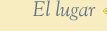 El Lugar